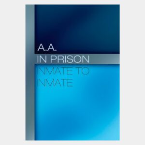 A. A. in Prison: Inmate to Inmate